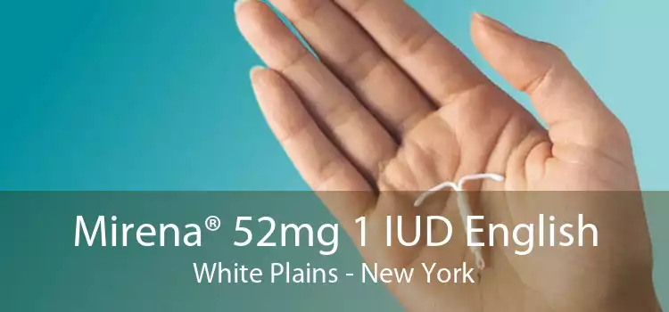 Mirena® 52mg 1 IUD English White Plains - New York