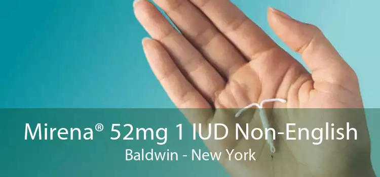 Mirena® 52mg 1 IUD Non-English Baldwin - New York