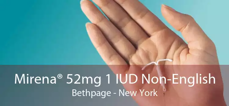 Mirena® 52mg 1 IUD Non-English Bethpage - New York