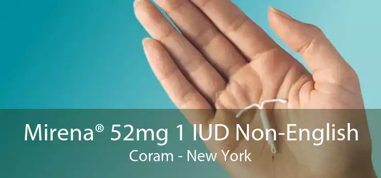 Mirena® 52mg 1 IUD Non-English Coram - New York