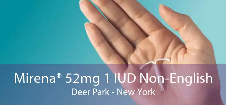 Mirena® 52mg 1 IUD Non-English Deer Park - New York