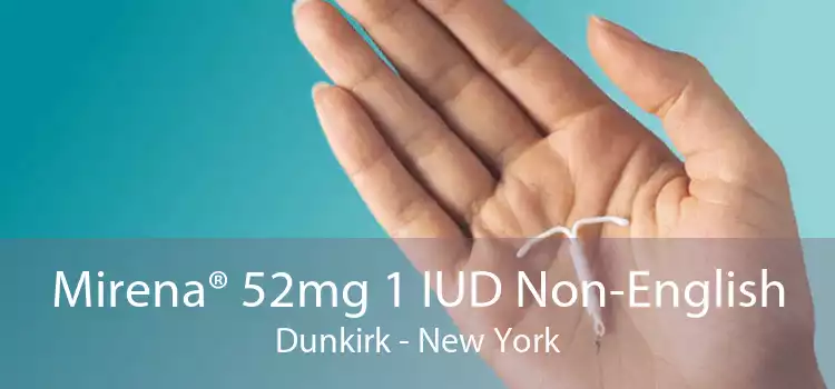 Mirena® 52mg 1 IUD Non-English Dunkirk - New York
