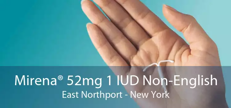 Mirena® 52mg 1 IUD Non-English East Northport - New York