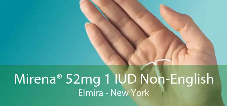 Mirena® 52mg 1 IUD Non-English Elmira - New York