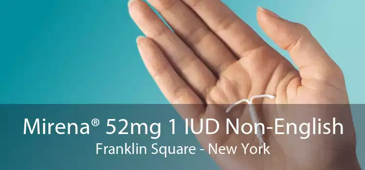 Mirena® 52mg 1 IUD Non-English Franklin Square - New York