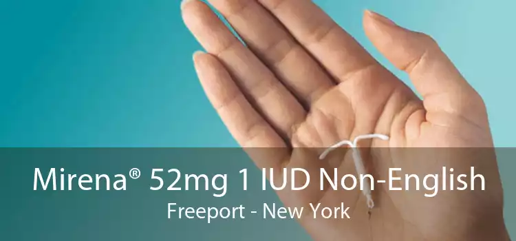 Mirena® 52mg 1 IUD Non-English Freeport - New York