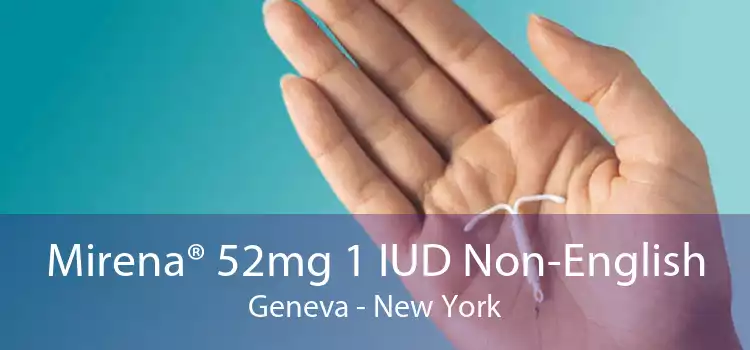 Mirena® 52mg 1 IUD Non-English Geneva - New York