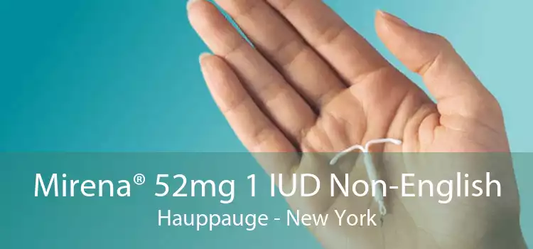 Mirena® 52mg 1 IUD Non-English Hauppauge - New York