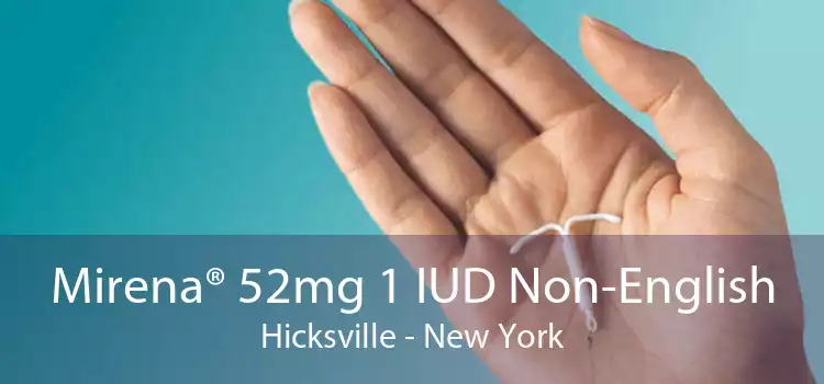 Mirena® 52mg 1 IUD Non-English Hicksville - New York