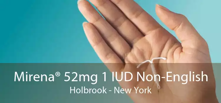 Mirena® 52mg 1 IUD Non-English Holbrook - New York