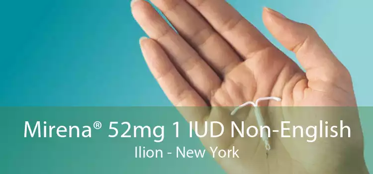 Mirena® 52mg 1 IUD Non-English Ilion - New York