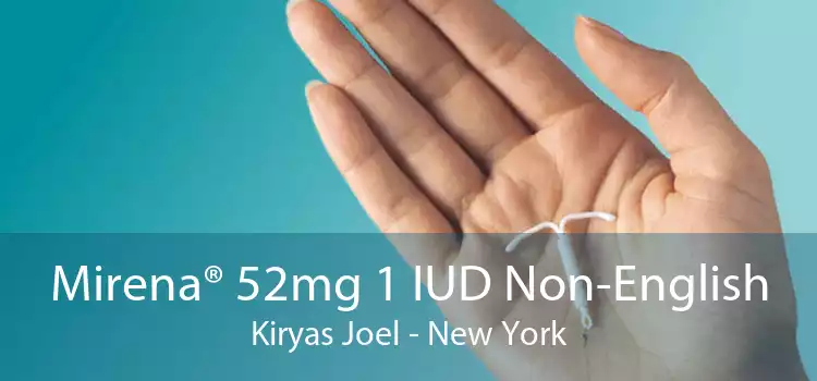 Mirena® 52mg 1 IUD Non-English Kiryas Joel - New York