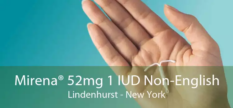 Mirena® 52mg 1 IUD Non-English Lindenhurst - New York