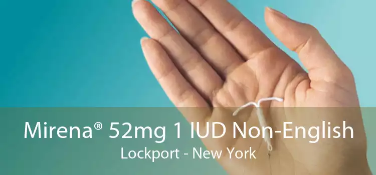 Mirena® 52mg 1 IUD Non-English Lockport - New York