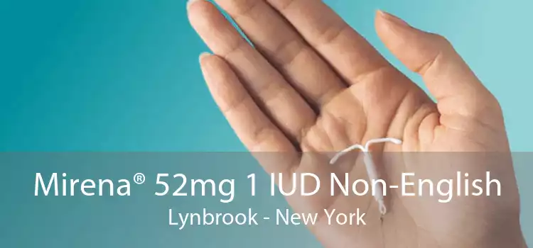 Mirena® 52mg 1 IUD Non-English Lynbrook - New York