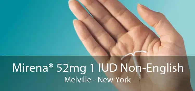 Mirena® 52mg 1 IUD Non-English Melville - New York