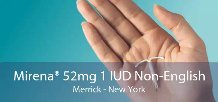 Mirena® 52mg 1 IUD Non-English Merrick - New York