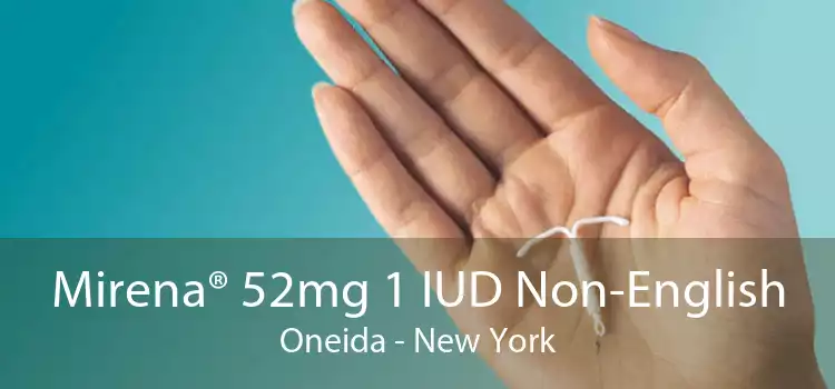 Mirena® 52mg 1 IUD Non-English Oneida - New York