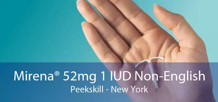 Mirena® 52mg 1 IUD Non-English Peekskill - New York