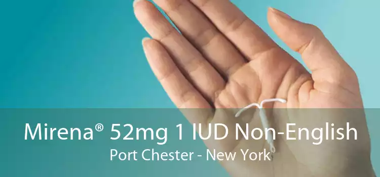 Mirena® 52mg 1 IUD Non-English Port Chester - New York