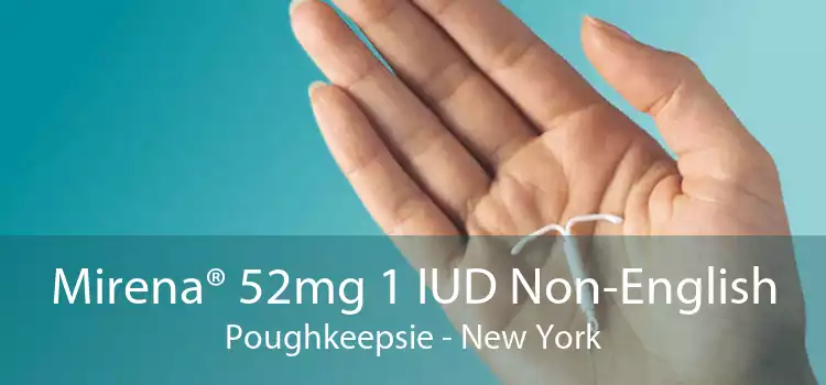 Mirena® 52mg 1 IUD Non-English Poughkeepsie - New York