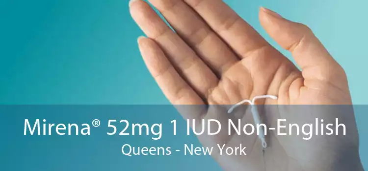 Mirena® 52mg 1 IUD Non-English Queens - New York