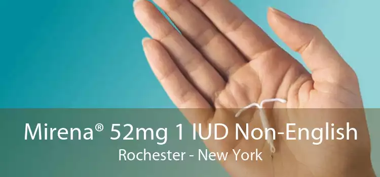 Mirena® 52mg 1 IUD Non-English Rochester - New York