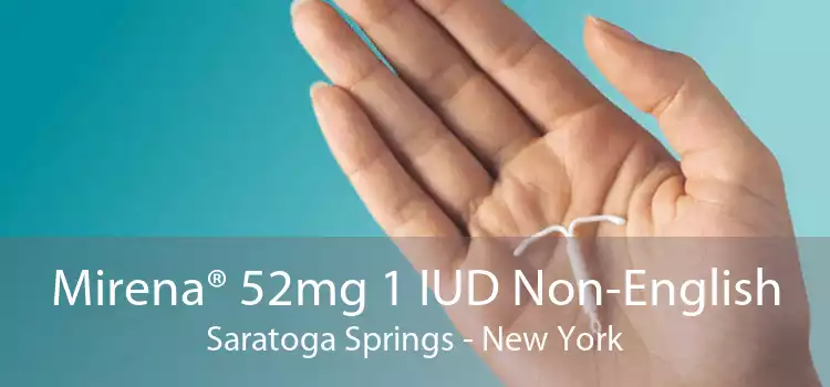 Mirena® 52mg 1 IUD Non-English Saratoga Springs - New York