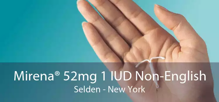 Mirena® 52mg 1 IUD Non-English Selden - New York