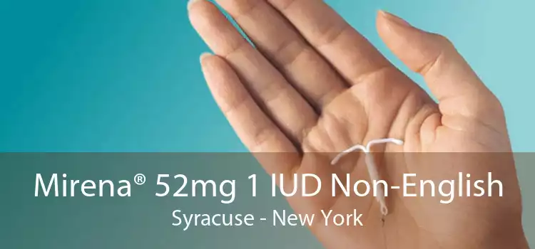 Mirena® 52mg 1 IUD Non-English Syracuse - New York