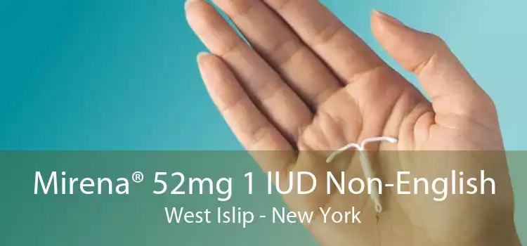 Mirena® 52mg 1 IUD Non-English West Islip - New York