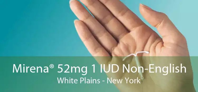 Mirena® 52mg 1 IUD Non-English White Plains - New York