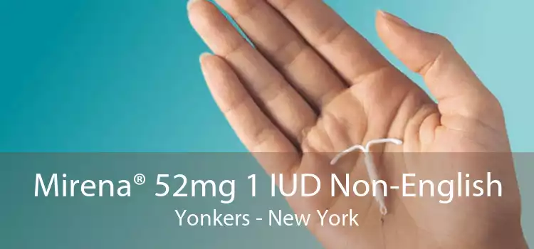 Mirena® 52mg 1 IUD Non-English Yonkers - New York