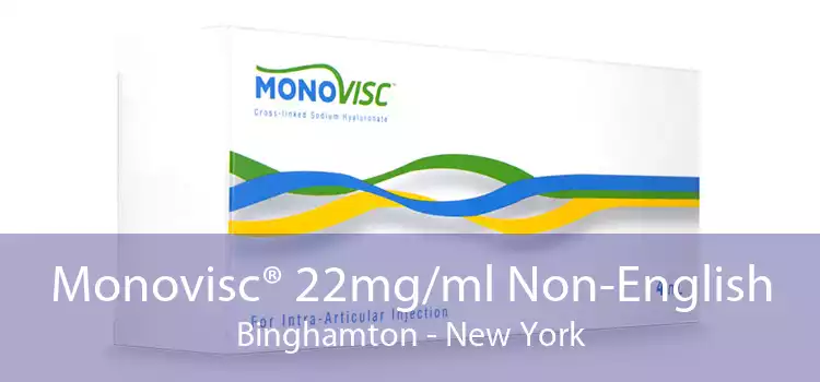 Monovisc® 22mg/ml Non-English Binghamton - New York