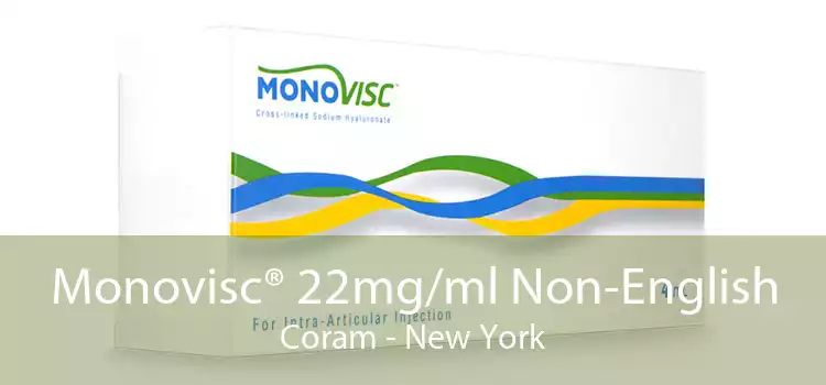 Monovisc® 22mg/ml Non-English Coram - New York