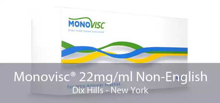 Monovisc® 22mg/ml Non-English Dix Hills - New York