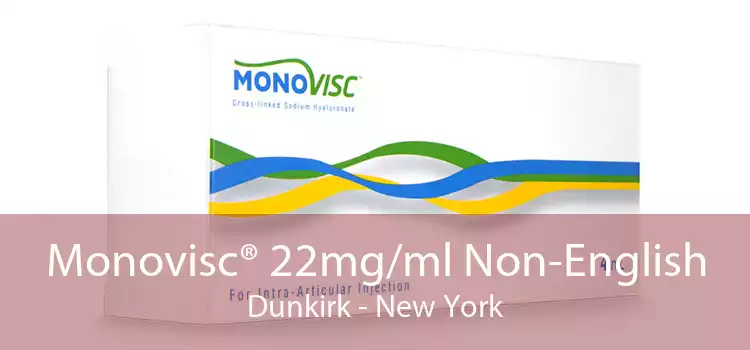 Monovisc® 22mg/ml Non-English Dunkirk - New York