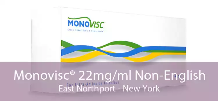 Monovisc® 22mg/ml Non-English East Northport - New York