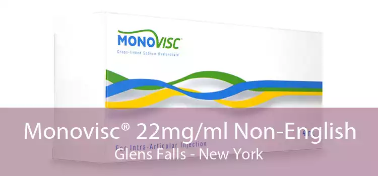 Monovisc® 22mg/ml Non-English Glens Falls - New York