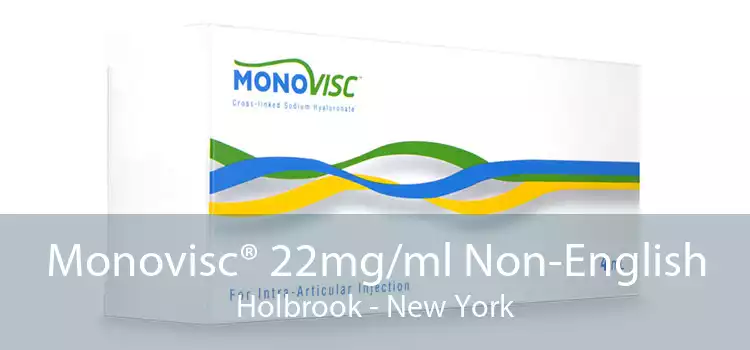 Monovisc® 22mg/ml Non-English Holbrook - New York