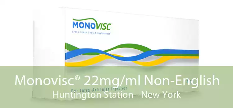 Monovisc® 22mg/ml Non-English Huntington Station - New York