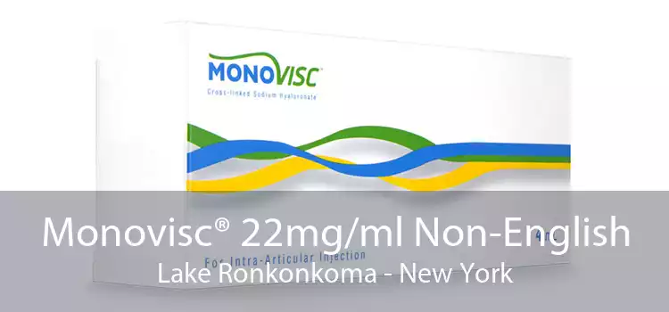 Monovisc® 22mg/ml Non-English Lake Ronkonkoma - New York