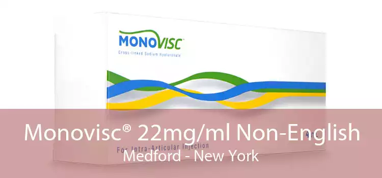 Monovisc® 22mg/ml Non-English Medford - New York