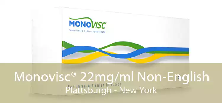 Monovisc® 22mg/ml Non-English Plattsburgh - New York