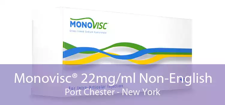 Monovisc® 22mg/ml Non-English Port Chester - New York