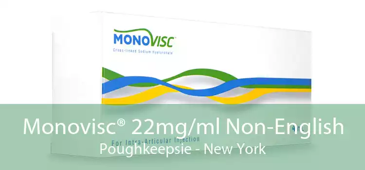 Monovisc® 22mg/ml Non-English Poughkeepsie - New York