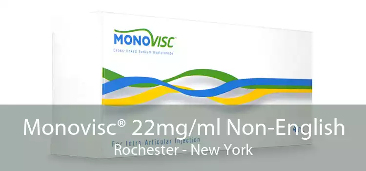 Monovisc® 22mg/ml Non-English Rochester - New York