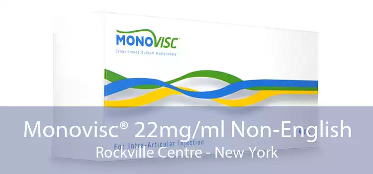 Monovisc® 22mg/ml Non-English Rockville Centre - New York