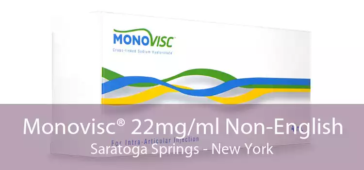 Monovisc® 22mg/ml Non-English Saratoga Springs - New York