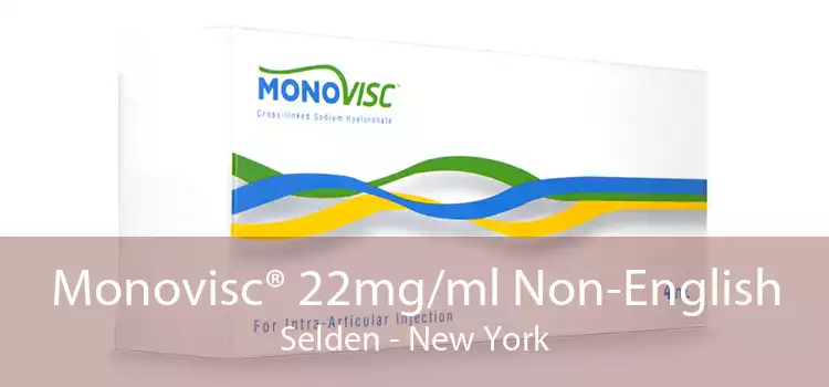 Monovisc® 22mg/ml Non-English Selden - New York